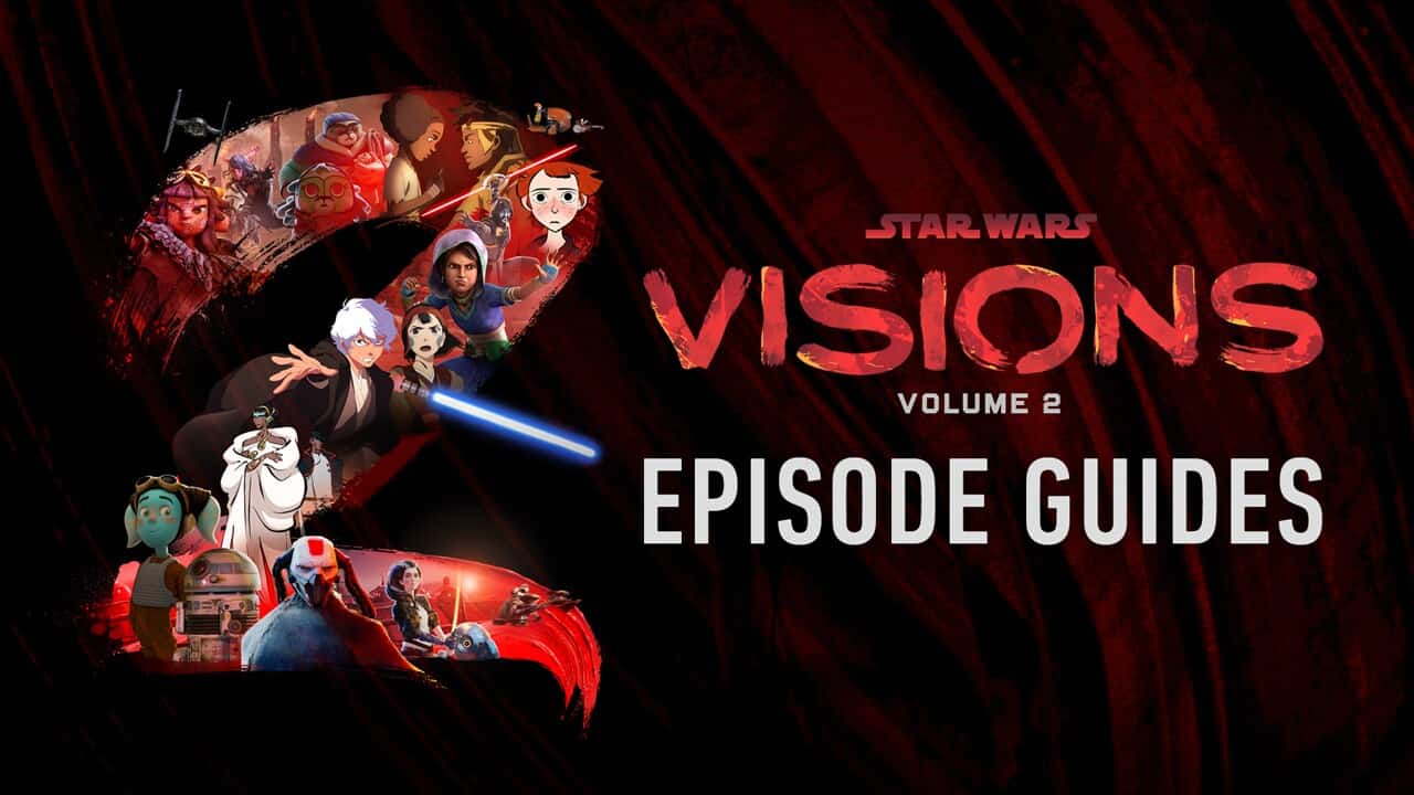 Star Wars: Visions Volume 2 Episode Guides