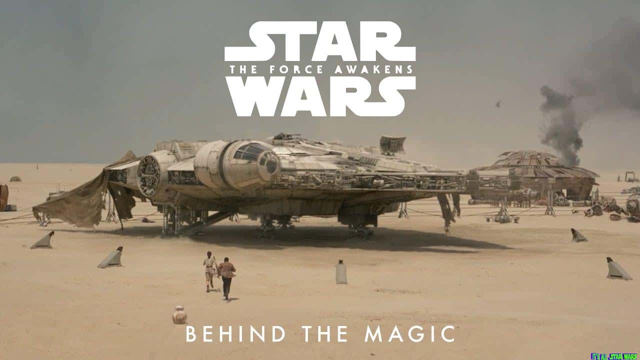 Behind The Magic | Star Wars: The Force Awakens